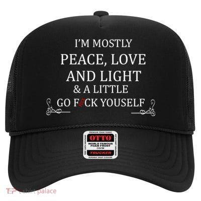 I'm Mostly Peace Love And Light  High Crown Mesh Back Trucker Hat