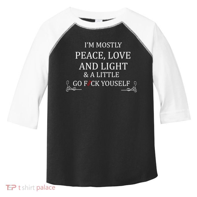 I'm Mostly Peace Love And Light  Toddler Fine Jersey T-Shirt