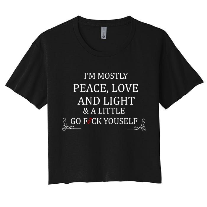 I'm Mostly Peace Love And Light  Women's Crop Top Tee