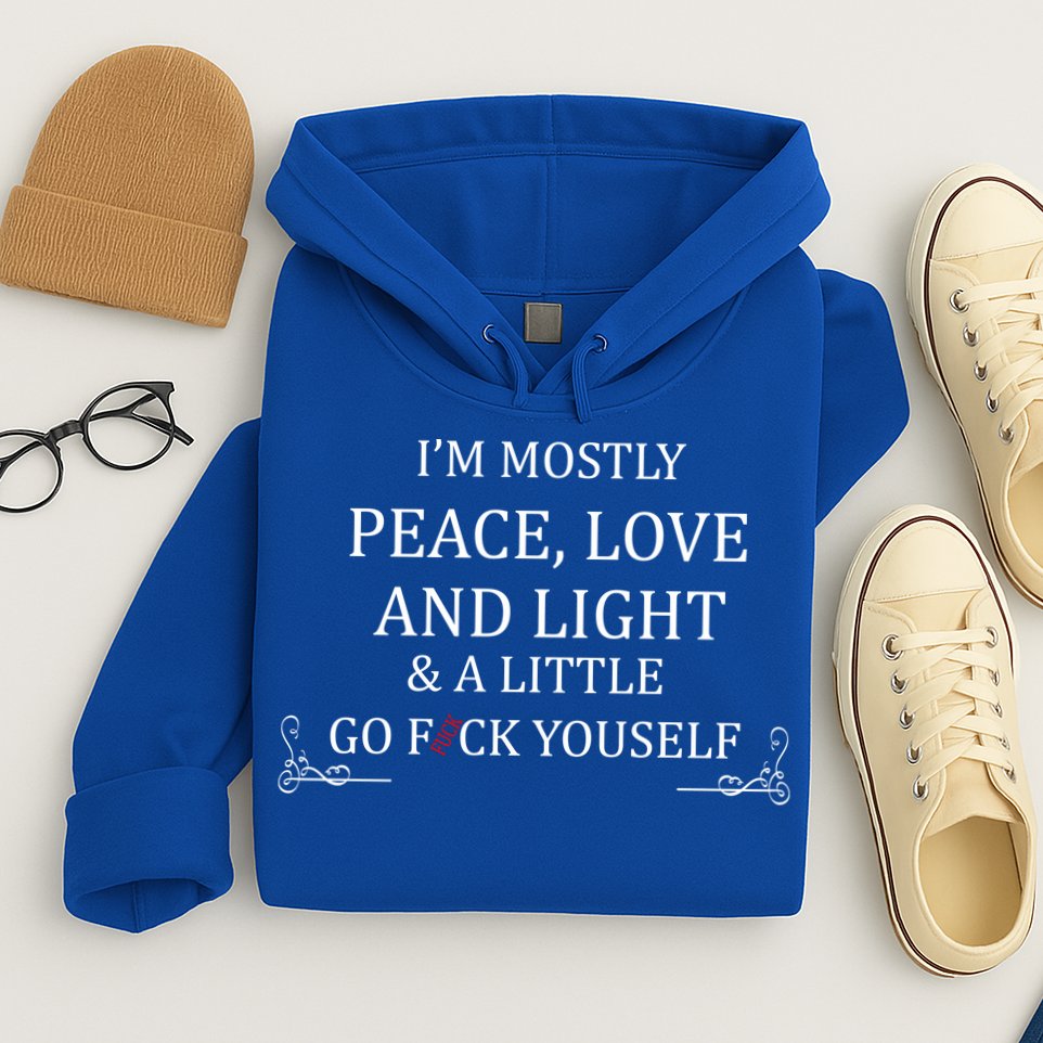 I'm Mostly Peace Love And Light  Hoodie