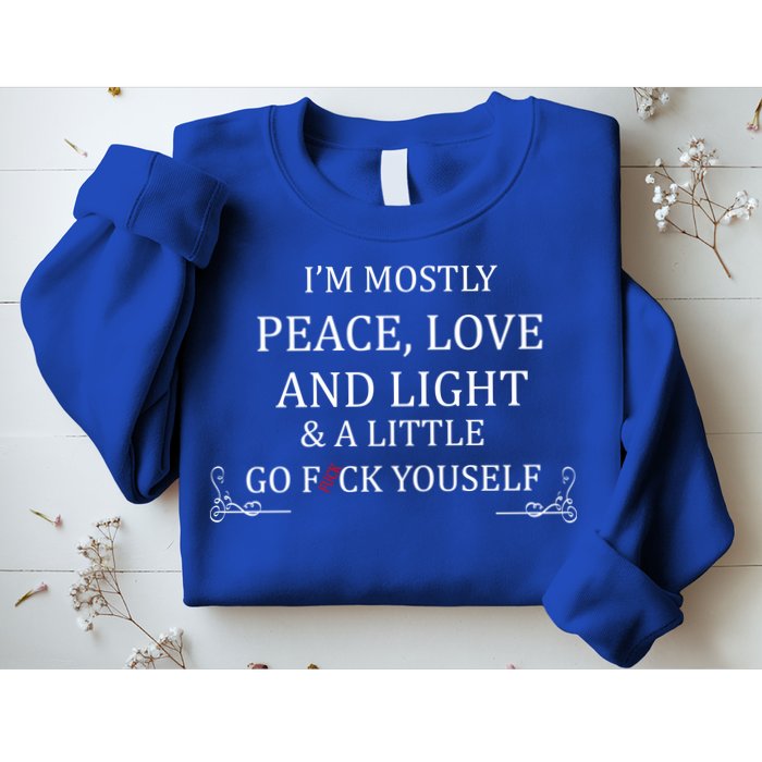 I'm Mostly Peace Love And Light  Sweatshirt
