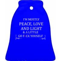 I'm Mostly Peace Love And Light  Ceramic Bell Ornament