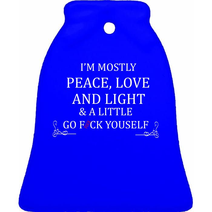 I'm Mostly Peace Love And Light  Ceramic Bell Ornament