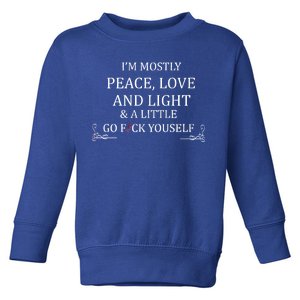 I'm Mostly Peace Love And Light  Toddler Sweatshirt