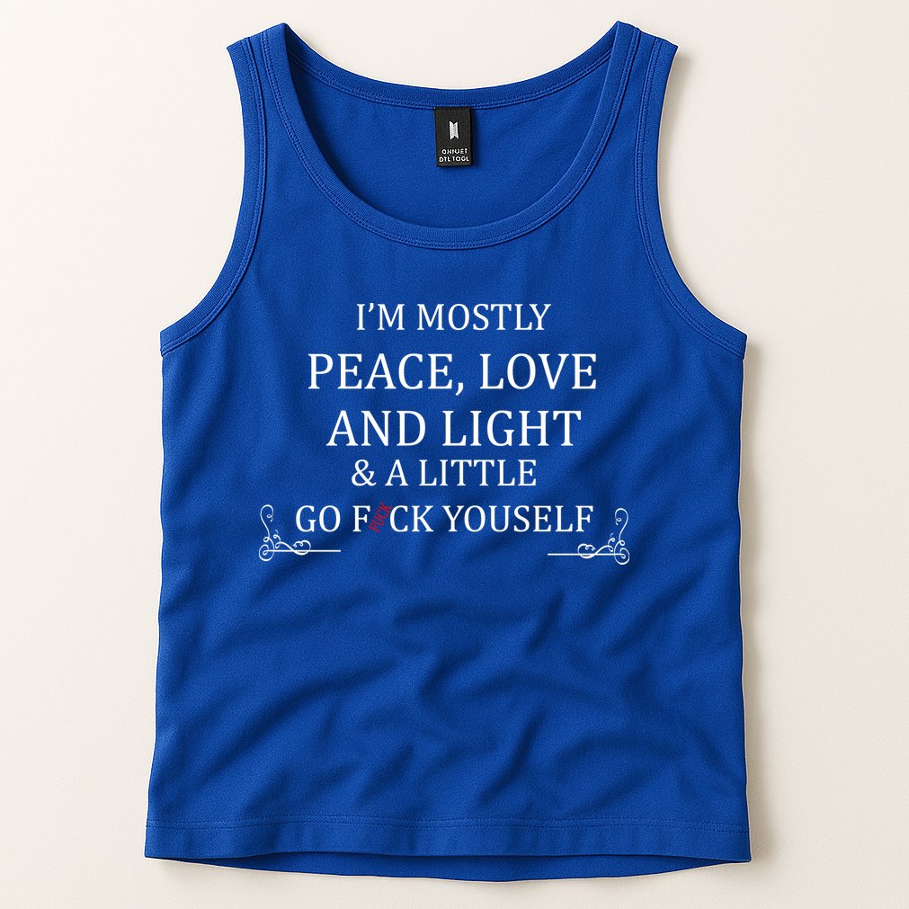 I'm Mostly Peace Love And Light  Tank Top