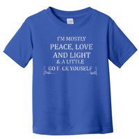 I'm Mostly Peace Love And Light  Toddler T-Shirt