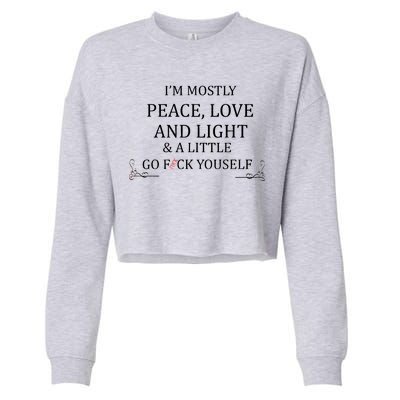 I'm Mostly Peace Love And Light  Cropped Pullover Crew