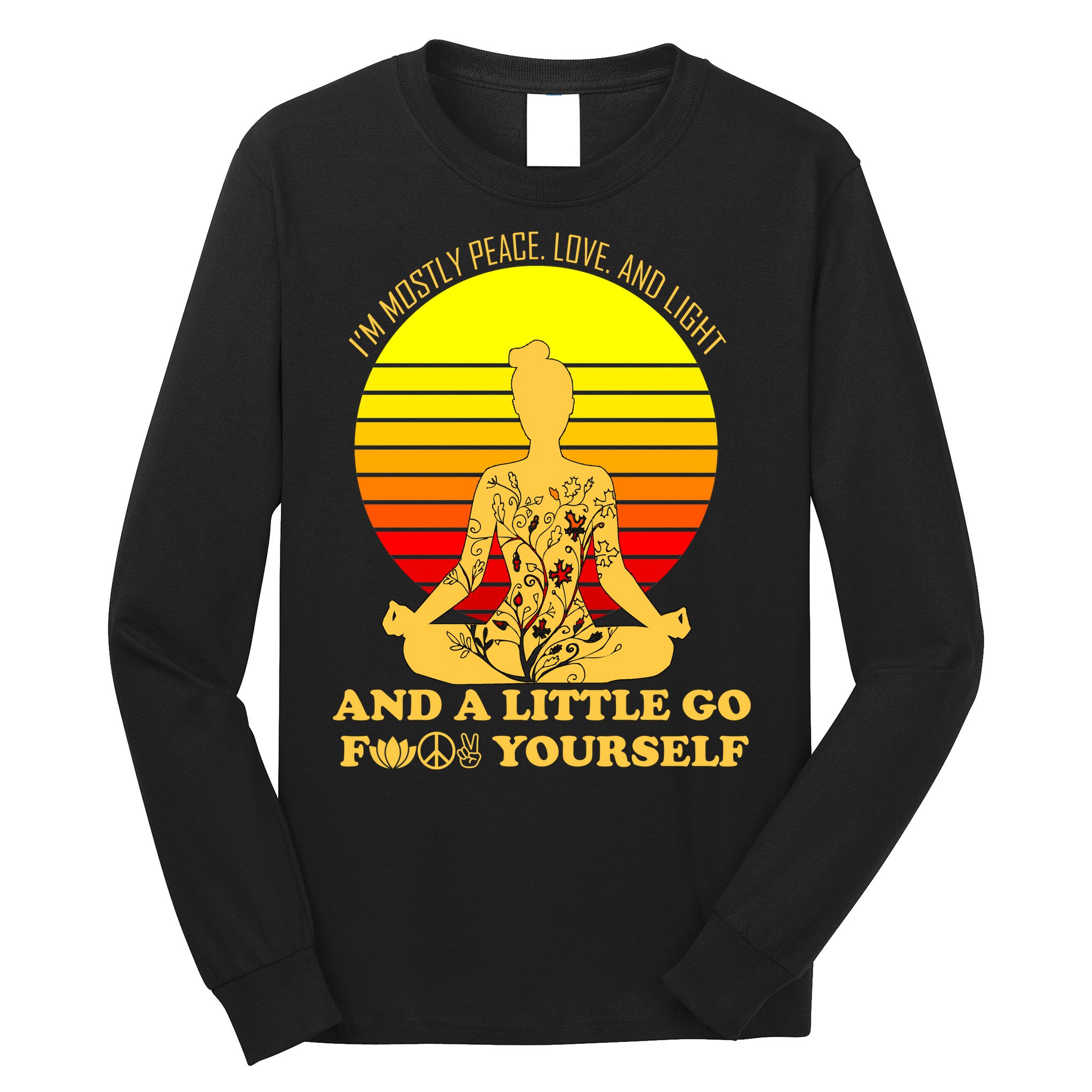 I'm Mostly Peace Love And Light Funny Long Sleeve Shirt