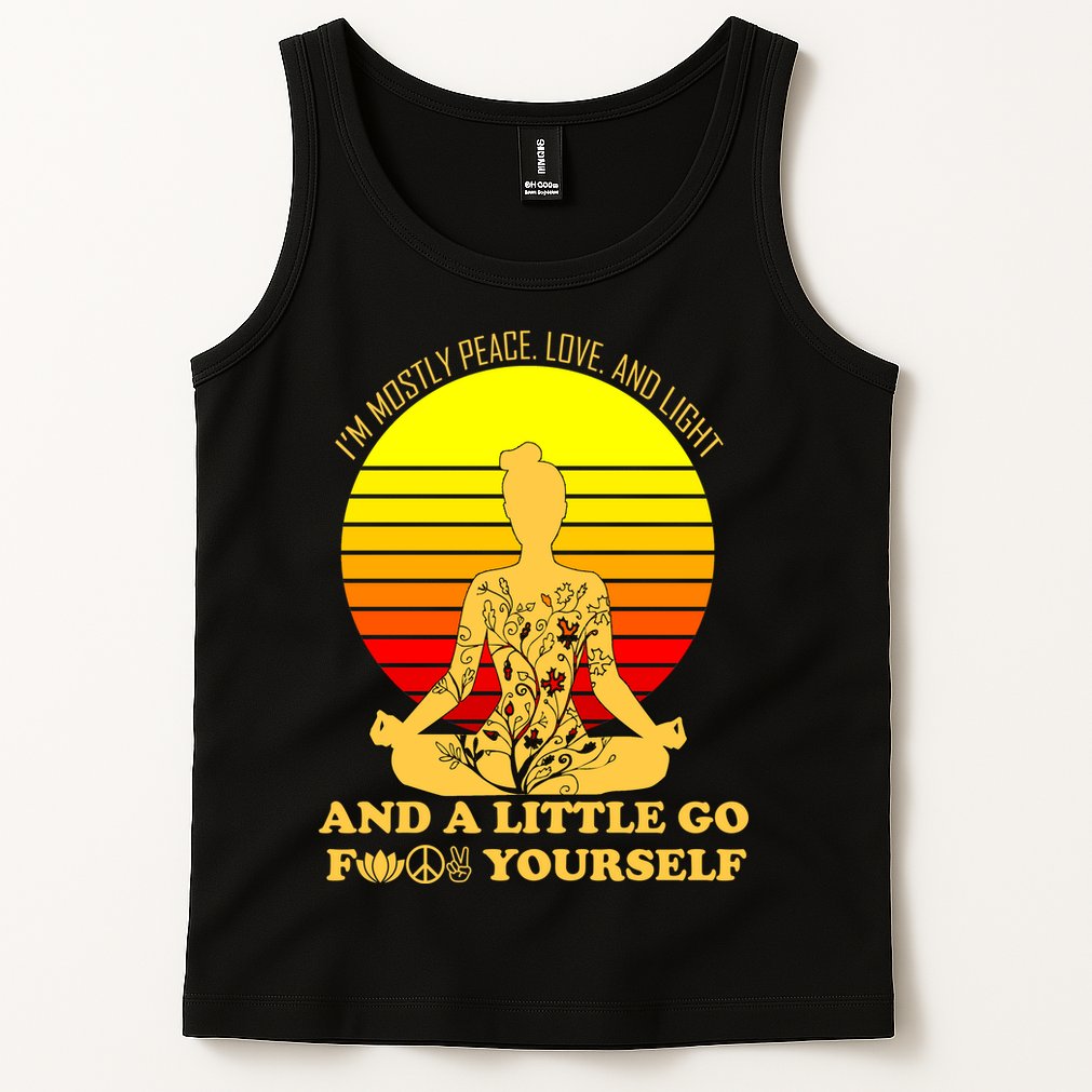 I'm Mostly Peace Love And Light Funny Tank Top