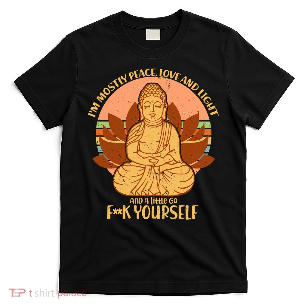 I'm Mostly Peace Love Light Yoga Buddha T-Shirt