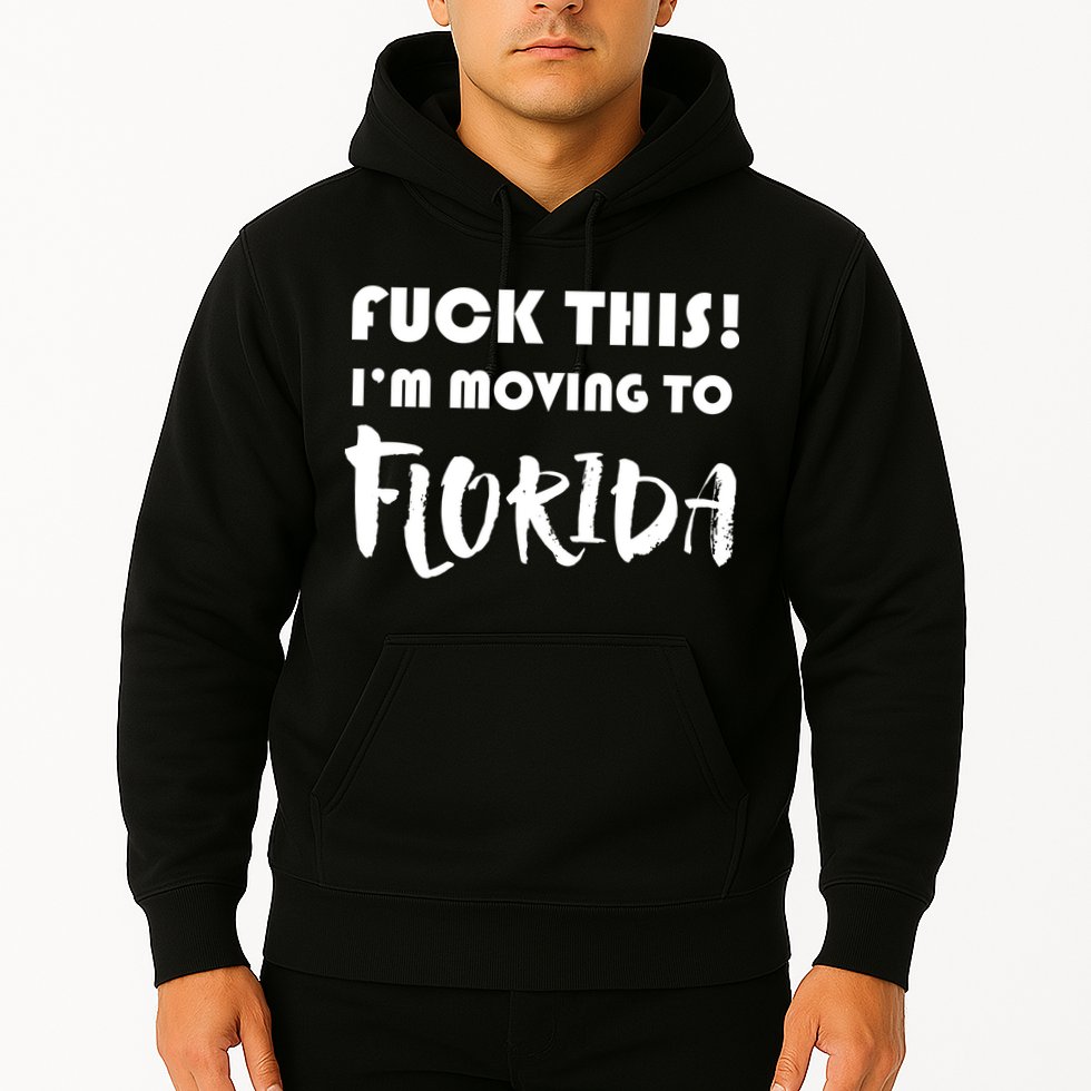 I'm Moving To Florida Hoodie