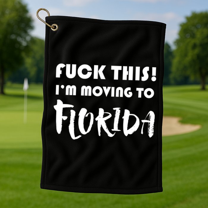 I'm Moving To Florida Golf Towel