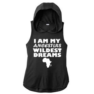 I'm My Ancestors Wildest Dreams Black History Ladies PosiCharge Tri-Blend Wicking Draft Hoodie Tank