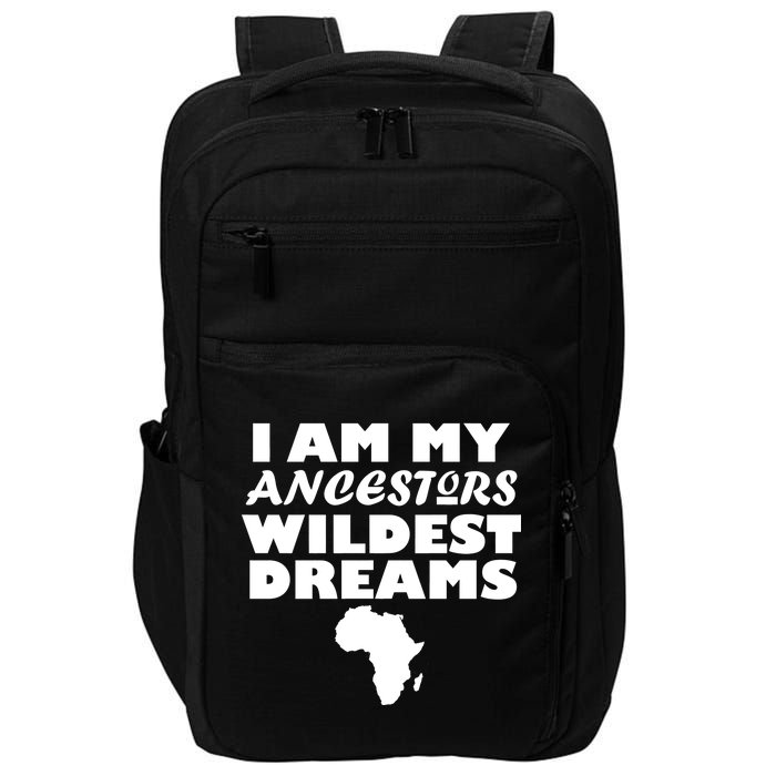 I'm My Ancestors Wildest Dreams Black History Impact Tech Backpack