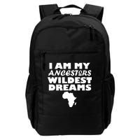 I'm My Ancestors Wildest Dreams Black History Daily Commute Backpack