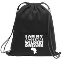 I'm My Ancestors Wildest Dreams Black History Sweatshirt Cinch Pack Bag