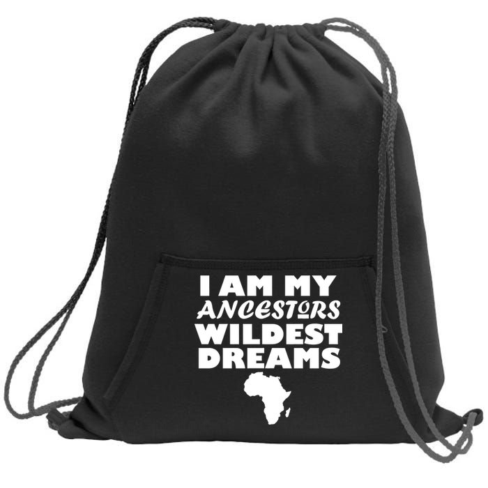 I'm My Ancestors Wildest Dreams Black History Sweatshirt Cinch Pack Bag