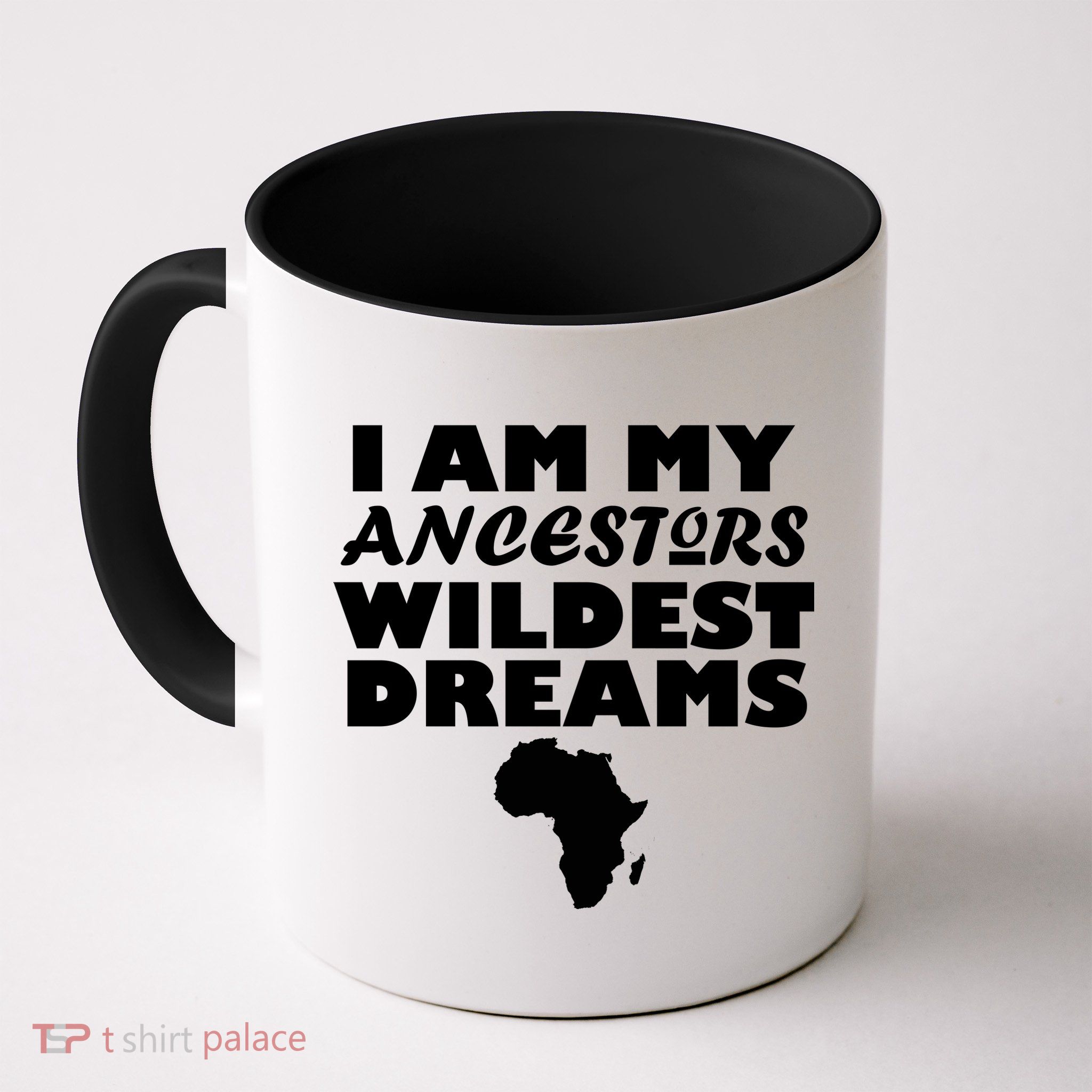 I'm My Ancestors Wildest Dreams Black History Mug