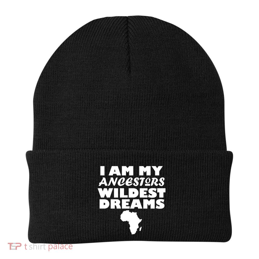 I'm My Ancestors Wildest Dreams Black History Beanie