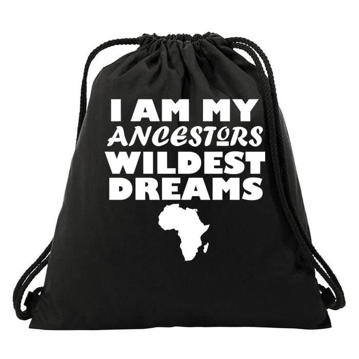 I'm My Ancestors Wildest Dreams Black History Drawstring Bag