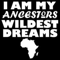 I'm My Ancestors Wildest Dreams Black History Flatbill Hat
