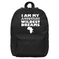 I'm My Ancestors Wildest Dreams Black History 16 in Basic Backpack