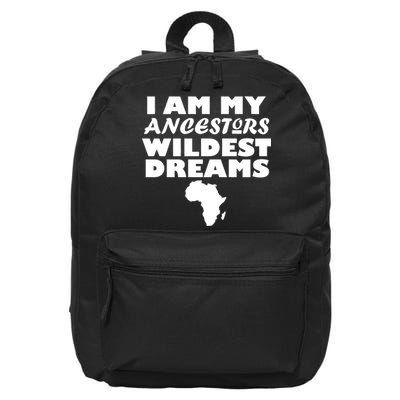 I'm My Ancestors Wildest Dreams Black History 16 in Basic Backpack