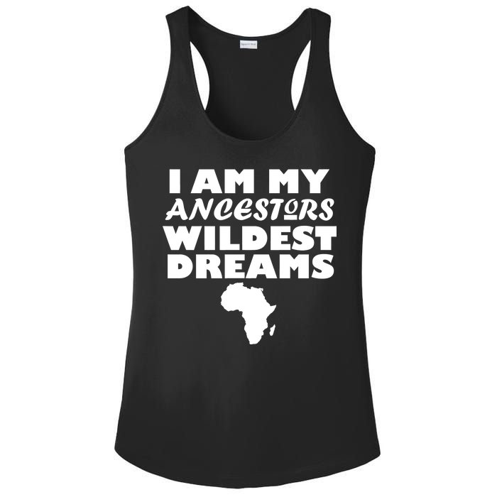 I'm My Ancestors Wildest Dreams Black History Ladies PosiCharge Competitor Racerback Tank