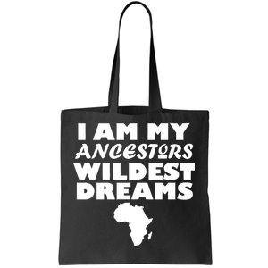 I'm My Ancestors Wildest Dreams Black History Tote Bag