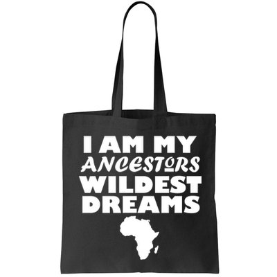 I'm My Ancestors Wildest Dreams Black History Bag