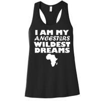 I'm My Ancestors Wildest Dreams Black History Women's Racerback Tank