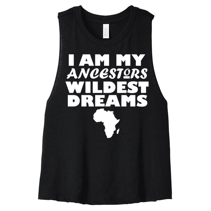 I'm My Ancestors Wildest Dreams Black History Women's Racerback Cropped Tank