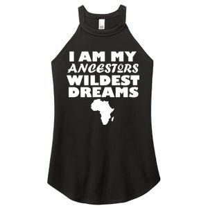 I'm My Ancestors Wildest Dreams Black History Women's Perfect Tri Rocker Tank