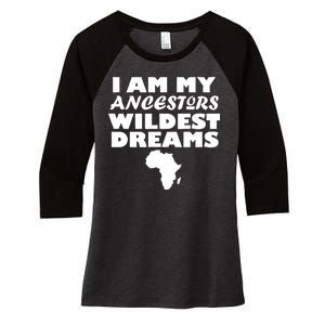 I'm My Ancestors Wildest Dreams Black History Women's Tri-Blend 3/4-Sleeve Raglan Shirt