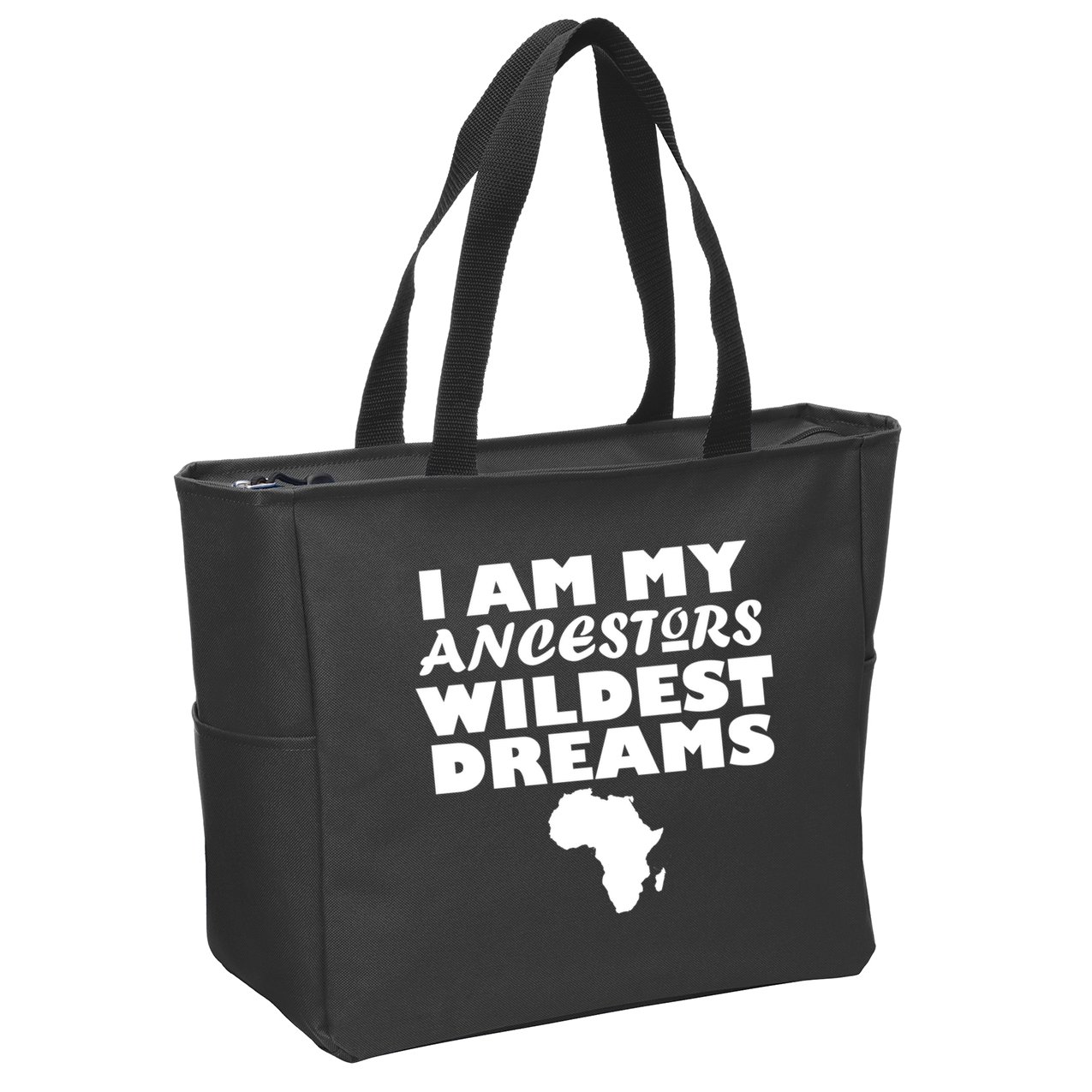 I'm My Ancestors Wildest Dreams Black History Zip Tote Bag