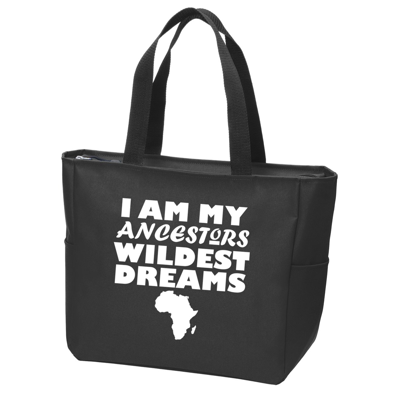 I'm My Ancestors Wildest Dreams Black History Zip Tote Bag