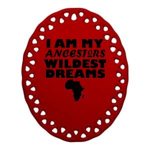 I'm My Ancestors Wildest Dreams Black History Ceramic Oval Ornament