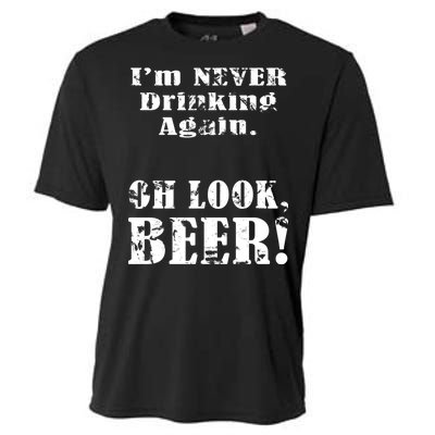 I'm Never Drinking Again Oh Look BEER Cooling Performance Crew T-Shirt