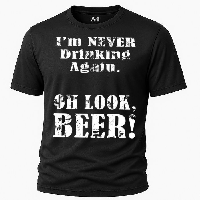 I'm Never Drinking Again Oh Look BEER Performance Shirt