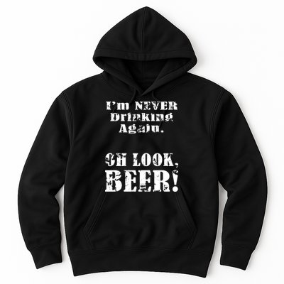I'm Never Drinking Again Oh Look BEER Hoodie