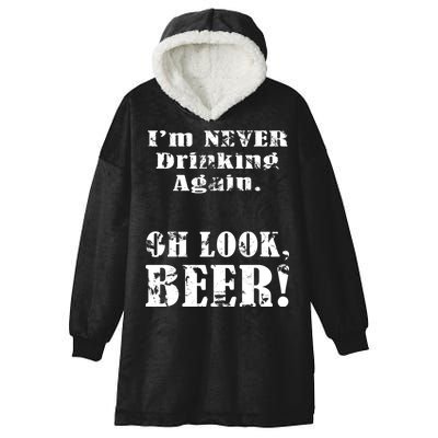 I'm Never Drinking Again Oh Look BEER Hooded Wearable Blanket