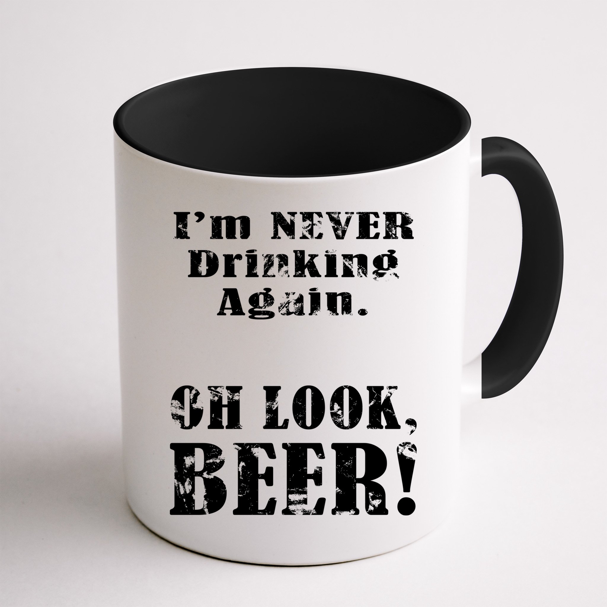 I'm Never Drinking Again Oh Look BEER Mug