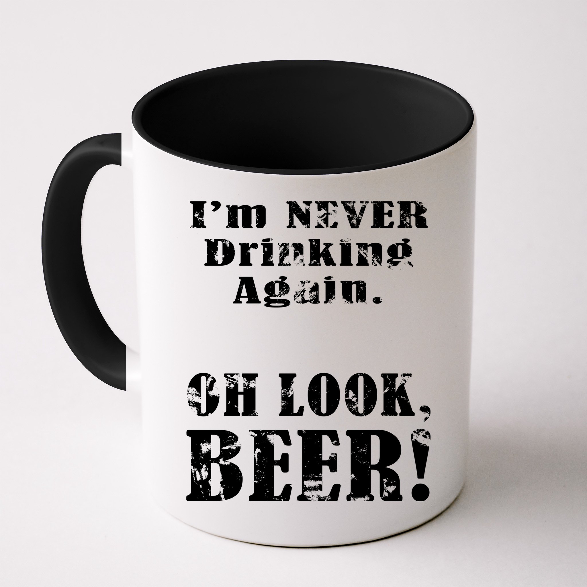 I'm Never Drinking Again Oh Look BEER Mug