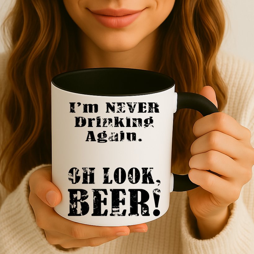 I'm Never Drinking Again Oh Look BEER Mug
