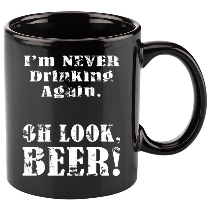 I'm Never Drinking Again Oh Look BEER 11oz C Handle Ceramic Mug