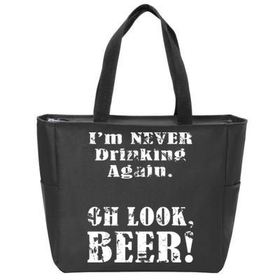 I'm Never Drinking Again Oh Look BEER Zip Tote Bag