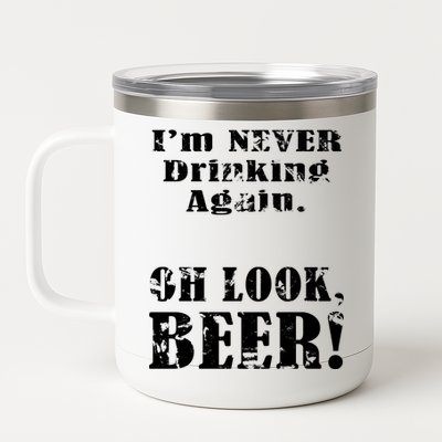 I'm Never Drinking Again Oh Look BEER 12 oz Stainless Steel Tumbler Cup