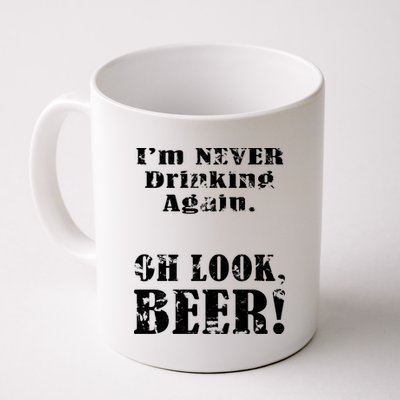 I'm Never Drinking Again Oh Look BEER Coffee Mug