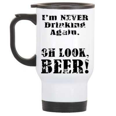 I'm Never Drinking Again Oh Look BEER Stainless Steel Travel Mug