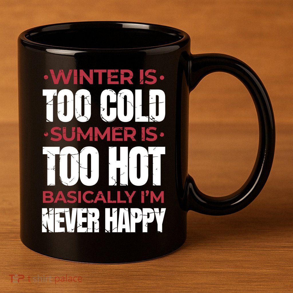 I'm Never Happy 11oz C Handle Ceramic Mug